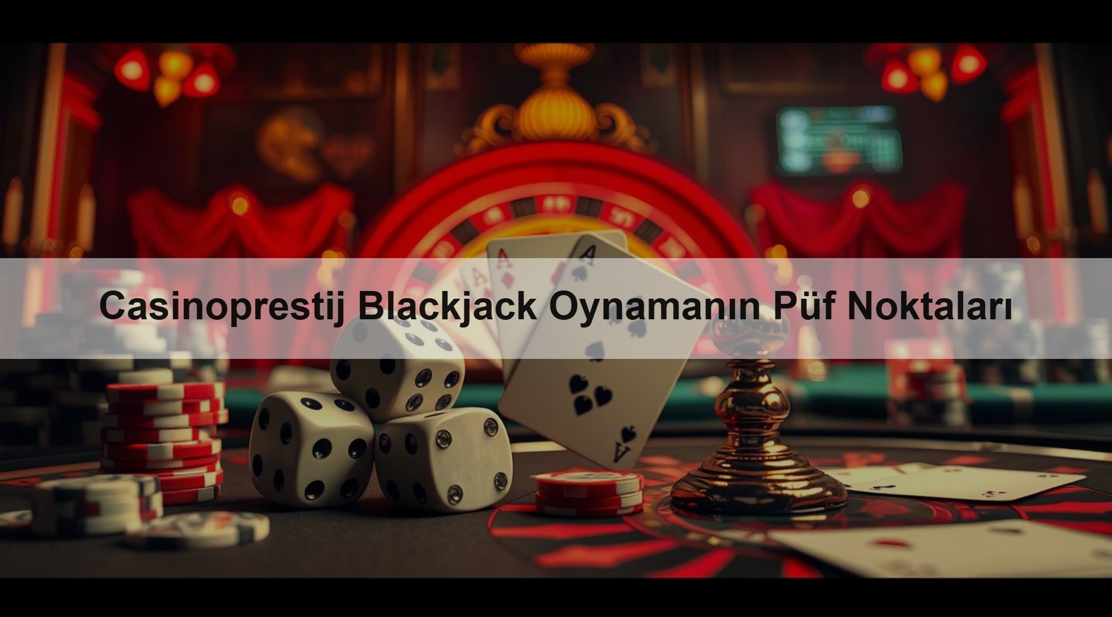 Casinoprestij Blackjack Oynamanın Püf Noktaları