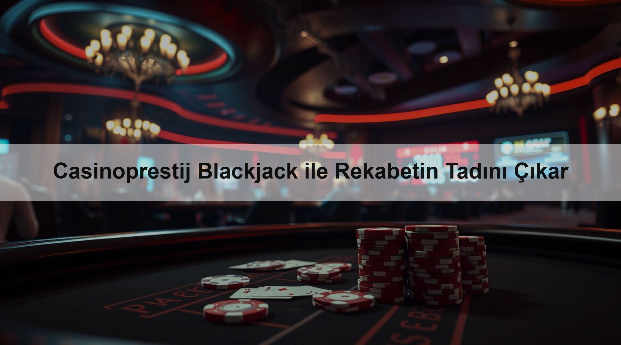 Casinoprestij Blackjack ile Rekabetin Tadını Çıkar